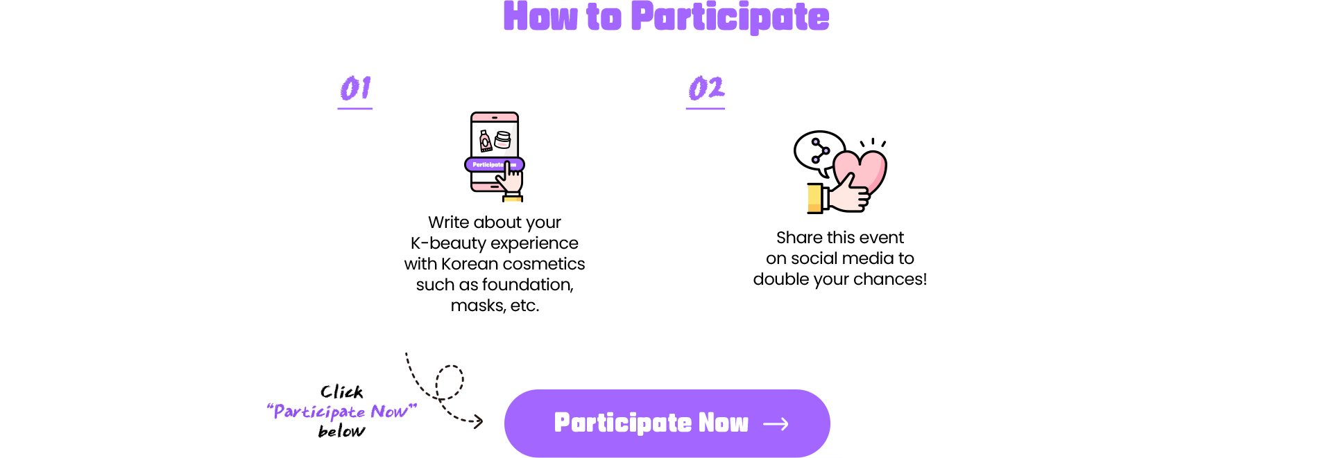 How to Participate Write about your K-beauty experience with Korean cosmetics such as foundation, masks, etc. (Click “Participate Now” below) Share this event on social media to double your chances!
